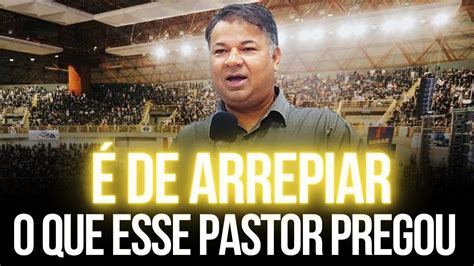 De Arrepiar O Que Esse Pastor Pregou Prega O De Arrepiar