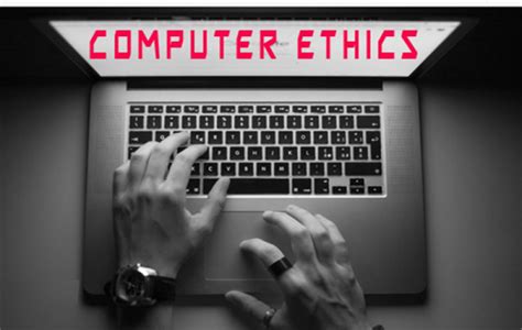 The Importance Of Computer Ethics