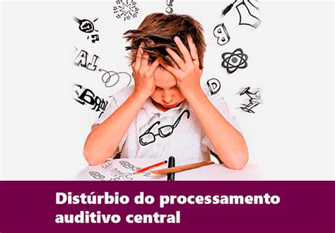 Processamento Auditivo Central Na Escola Como Identificar E