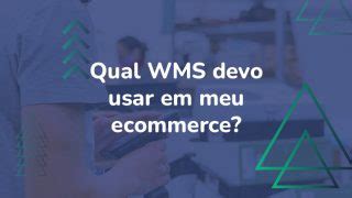 Qual Sistema de Armazém devo usar em meu ecommerce Blog Nordware