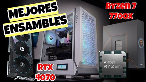 RYZEN 7 7700X RTX 4070 MEJORES ENSAMBLES CALIDA PRECIO YouTube