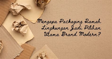 Mengapa Packaging Kertas Ramah Lingkungan Jadi Pilihan Utama Brand