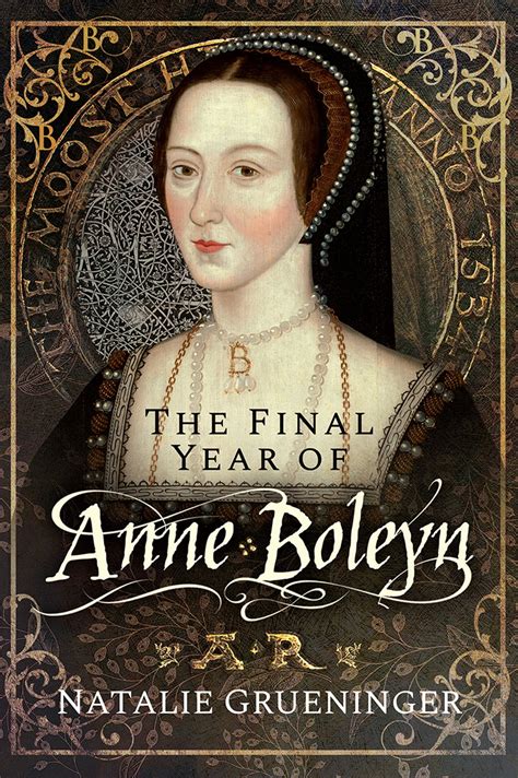 The Final Year of Anne Boleyn eBook by Natalie Grueninger - EPUB | Rakuten Kobo 9781526776990