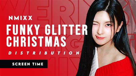 Nmixx 엔믹스 Funky Glitter Christmas Screen Time Distribution Solo