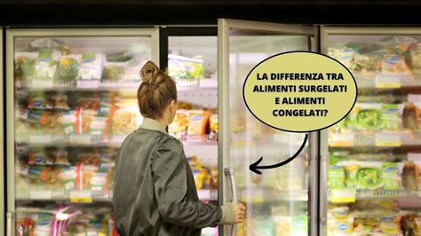 La Differenza Tra Alimenti Surgelati E Congelati Lo Spieghiamo In Breve