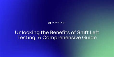 Unlocking The Benefits Of Shift Left Testing A Comprehensive Guide