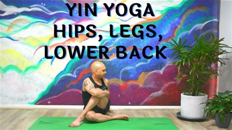 20 Minute Yoga For Hips Legs Lower Back Yin Yoga For Tight Hips