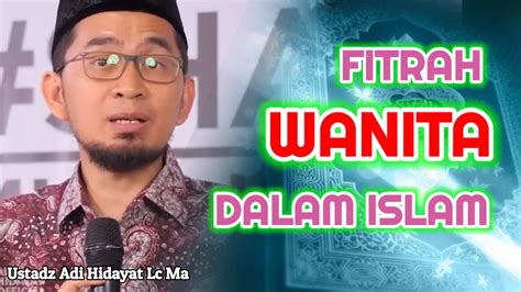 Fitrah Wanita Dalam Islam Ustadz Adi Hidayat Lc Ma Youtube