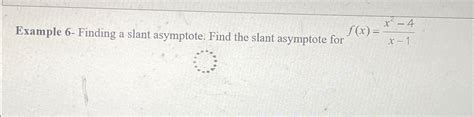 Solved Example 6 ﻿finding A Slant Asymptote Find The Slant