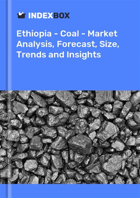 Ethiopias Coal Market Report 2025 Prices Size Forecast And Companies