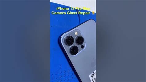 Iphone 13 Pro Max Camera Glass Replacement Shorts Iphone13promax Iphonerepair Iphone13 Youtube