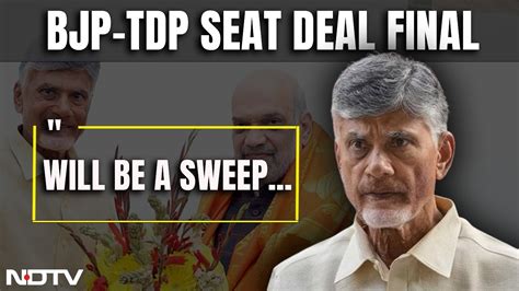 BJP TDP Seat Deal Chandrababu Naidu After Finalising Poll Deal With