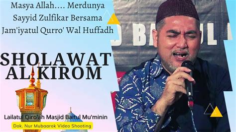 Sholawat Al Kirom Qori Satu Abad NU Sayyid Miqdad Zulfikar Bersama