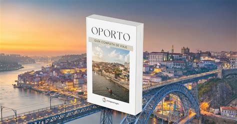 Oporto Gu A Completa De Viaje