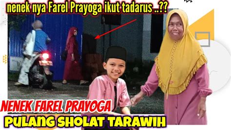 NENEK FAREL PRAYOGA SHOLAT TARAWIH DAN TADARUS MALAM INI YouTube