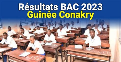 Résultats BAC 2023 Guinée Conakry sont déjà disponibles Voir la liste