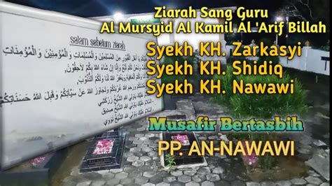 Ziarah Makam Al Mursyid Al Kamil Al Arif Billah Syekh Zarkasyi Syekh