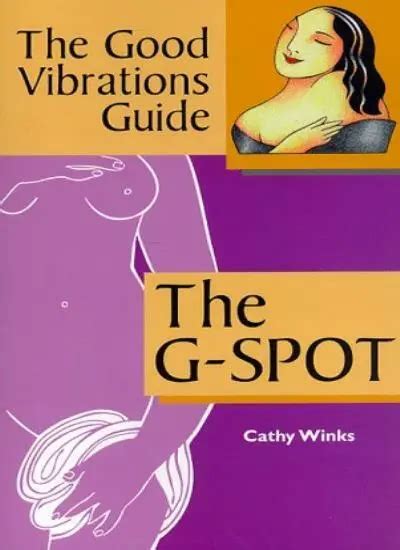 The G Spot The Good Vibrations Guide Good Vibrations Guide To