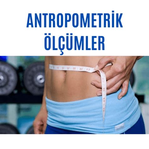 Antropometrik ölçümler Prof Dr Nevrez Koylan