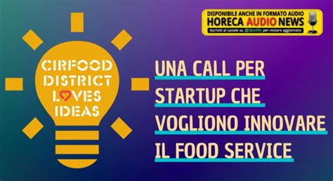 Cirfood District Loves Ideas Una Call Per Startup Che Vogliono