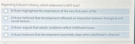 Solved Regarding Erikson's theory, which statement is NOT | Chegg.com