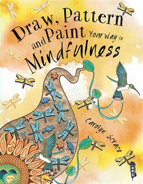 Draw, Pattern and Paint Your Way to Mindfulness (Zen Doodle): Carolyn ...