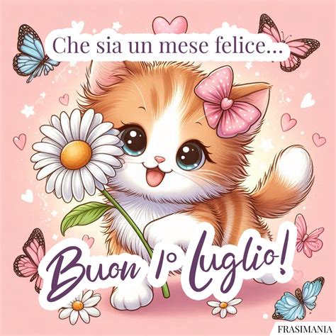 Che Sia Un Mese Felice Buon Luglio Buon Luglio Mese Felice