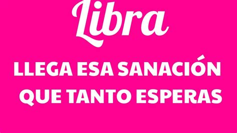 ♎⚖libra ⚖♎🧿🔮llega La SanaciÓn 🔮🧿 Youtube