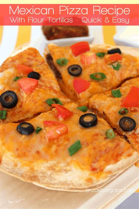 Mexican Pizza Recipe With Flour Tortillas – Quick and Easy - Enza's ...