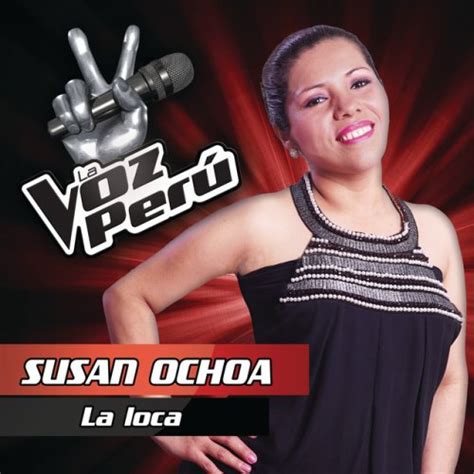 Letra De La Loca De Susan Ochoa Musixmatch