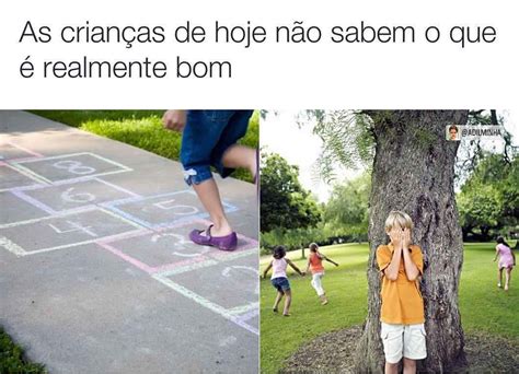 As Crian As De Hoje N O Sabem O Que Realmente Bom Memes