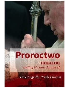 Janusz Poniewierski Proroctwo Dekalog Wed Ug B Jana Paw A Ii