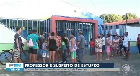 Professor é Suspeito De Estupro Em Escola De Teresina 180graus O