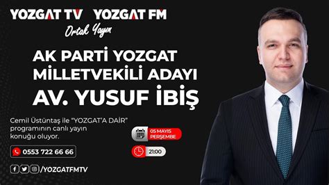 Ak Parti Yozgat Milletvekili Aday Av Yusuf Bi Yozgat Fm Yozgat Tv