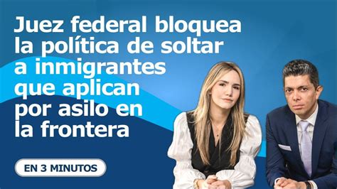 Juez federal bloquea la política de soltar a inmigrantes que aplican