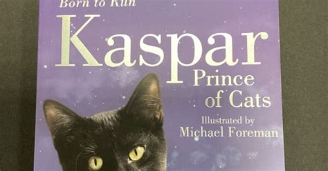 Kaspar Prince Of Cats By The Wonderful Michael Morpurgo Inskip St