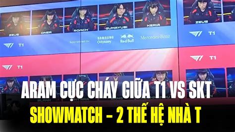 T Vs Skt Showmatch Aram C C Ch Y Gi A Th H Nh T Blv Ho Ng