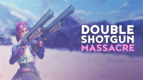 Double Shotgun Massacre Fortnite Battle Royale Youtube