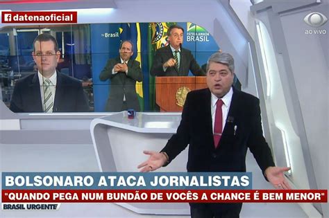 Brasil Urgente Datena Chama Bolsonaro De Bund O E Defende