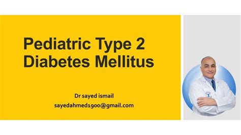 Pediatric Type 2 Diabetes Mellitus By Dr Sayed Ismail Ppt