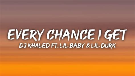 DJ Khaled EVERY CHANCE I GET Lyrics Ft Lil Baby Lil Durk YouTube