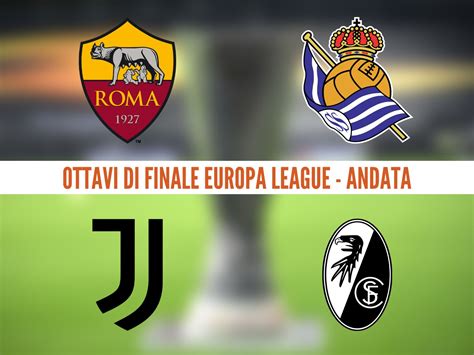 Europa League Landata Degli Ottavi Sorride A Roma E Juve Il Racconto