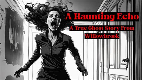 A Haunting Echo A True Ghost Story From Willowbrook Usa Youtube