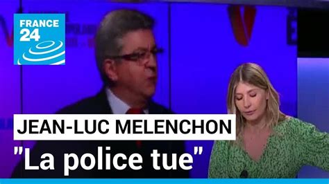 La Police Tue Selon Jean Luc M Lenchon La Pol Mique Enfle Entre