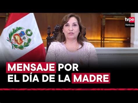 Presidenta Dina Boluarte Brinda Mensaje Por El D A De La Madre