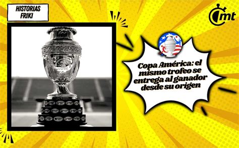 Copa Am Rica El Mismo Trofeo Se Entrega Al Ganador Desde Su Origen