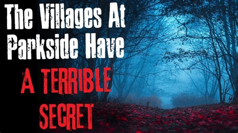 The Villages At Parkside Have A Terrible Secret Creepypasta Scary