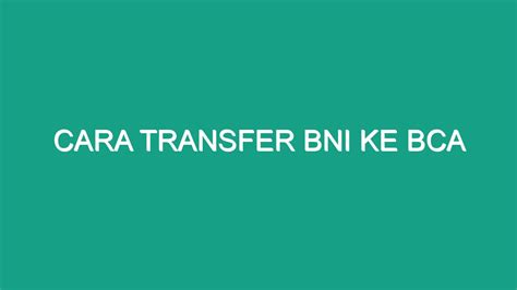 Cara Transfer Bni Ke Bca Geograf