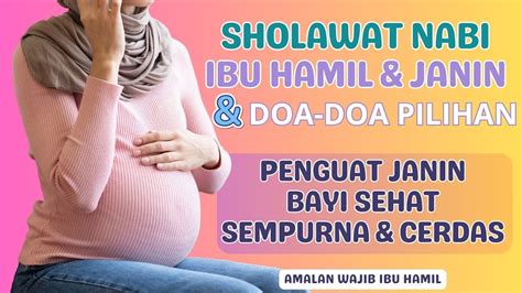 Sholawat Ibu Hamil Agar Bayi Sehat Sempurna Disertai Doa Doa Penguat