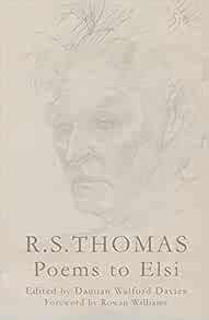 R. S. Thomas: Poems to Elsi: Thomas, R S: 9781781721117: Amazon.com: Books